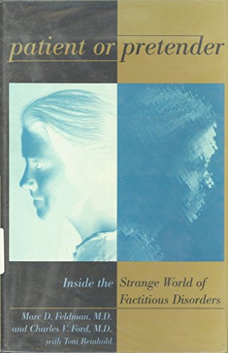 Patient or Pretender: Inside the Strange World of Factitious Disorders.