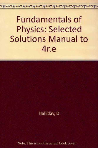 Fundamentals of Physics, , Solutions Manual (9780471581062) by Halliday, David; Resnick, Robert; Walker, Jearl