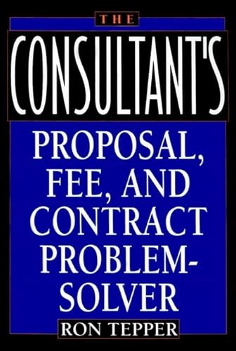 Beispielbild fr The Consultant's Proposal, Fee, and Contract Problem-Solver zum Verkauf von WorldofBooks