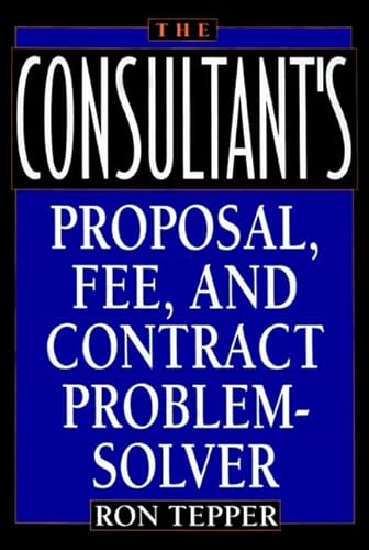 Stock image for The Consultant's Proposal, Fee, and Contract Problem-Solver for sale by Better World Books