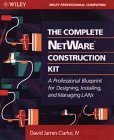 Beispielbild fr The Complete NetWare? Construction Kit: A Professional Blueprint for Designing, Installing, and Managing LANs (Wiley Professional Computing) zum Verkauf von Wonder Book