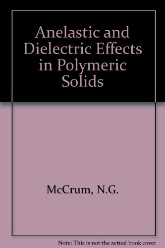 9780471583837: Anelastic and Dielectric Effects in Polymeric Solids