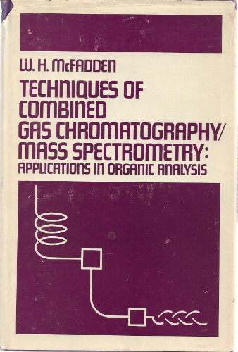 Techniques of Combined Gas Chromatography/Mass Spectrometry : Applications in Organic Analysis