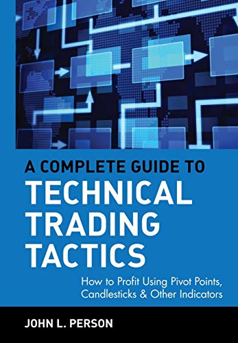 Stock image for A Complete Guide to Technical Trading Tactics: How to Profit Using Pivot Points, Candlesticks & Other Indicators for sale by Lakeside Books