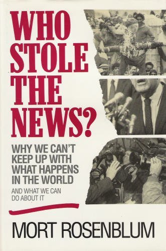 Imagen de archivo de Who Stole the News ? Why We Can't Keep Up with What Happens in the World and What We Can Do About It. a la venta por Eryops Books