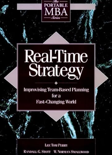 Imagen de archivo de Real-Time Strategy: Improvising Team-Based Planning for a Fast- Changing World (Portable MBA Series) a la venta por Goodwill of Colorado