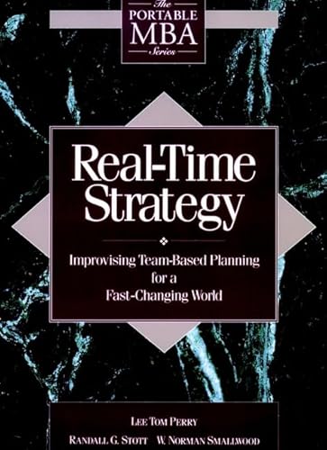 Stock image for Real-Time Strategy: Improvising Team-Based Planning for a Fast- Changing World (Portable MBA Series) for sale by Goodwill of Colorado