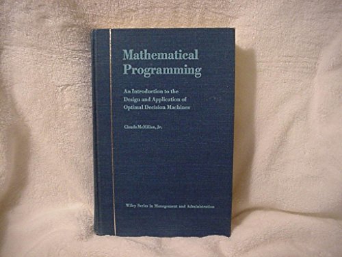 9780471585701: Mathematical Programming: An Introduction to the Design and Application of Optimal Decision Machines (Wiley Series in Management and Administration)