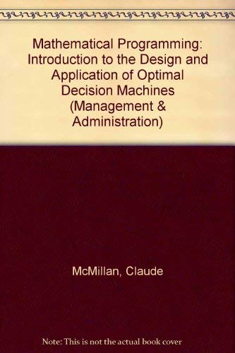 9780471585725: Mathematical Programming: Introduction to the Design and Application of Optimal Decision Machines (Management & Administration S.)