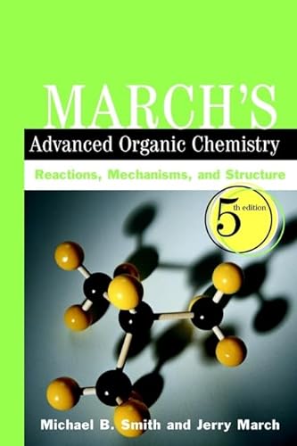 9780471585893: March's Advanced Organic Chemistry: Reactions, Mechanisms, and Structure, 5th Edition