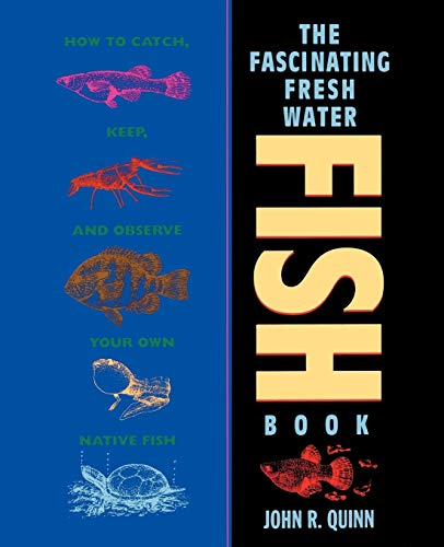 Imagen de archivo de The Fascinating Freshwater Fish Book: How to Catch, Keep, and Observe Your Own Native Fish a la venta por HPB-Ruby