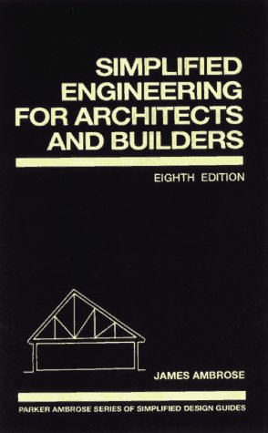 9780471587033: Simplified Engineering for Architects and Builders (Parker/Ambrose Series of Simplified Design Guides)