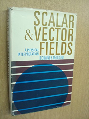9780471587200: Scalar and Vector Fields: A Physical Interpretation
