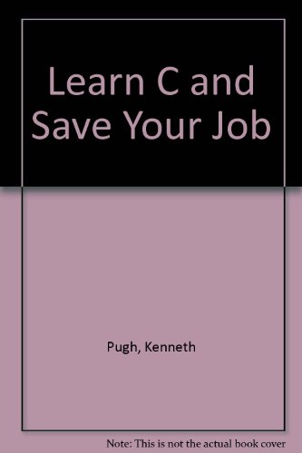 Imagen de archivo de Learn C and Save Your Job: C for COBOL Programmers a la venta por HPB-Red