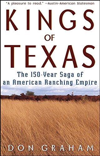 Beispielbild fr Kings of Texas: The 150-Year Saga of an American Ranching Empire zum Verkauf von BooksRun