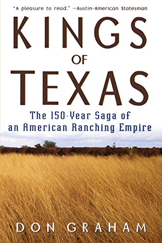 Stock image for Kings of Texas: The 150-Year Saga of an American Ranching Empire for sale by HPB-Diamond