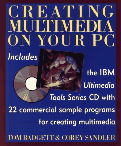 Beispielbild fr Creating Multimedia on Your PC: Includes the IBM Ultimedia Tools series CD. zum Verkauf von Dan Pope Books