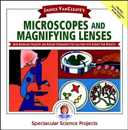 Stock image for Janice VanCleave's Microscopes and Magnifying Lenses: Mind-boggling Chemistry and Biology Experiments You Can Turn Into Science Fair Projects for sale by SecondSale