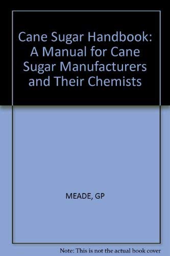 9780471589952: Cane Sugar Handbook: A Manual for Cane Sugar Manufacturers and Their Chemists