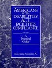 Americans with Disabilities Act Facilities Compliance: A Practical Guide