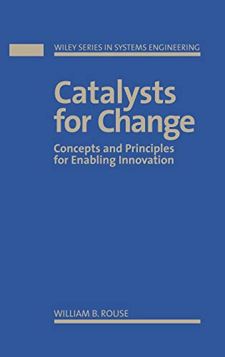 Imagen de archivo de Catalysts for Change: Concepts and Principles for Enabling Innovation a la venta por Wonder Book