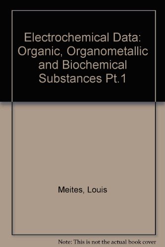 Imagen de archivo de Electrochemical Data, Part One: Organic, Organometallic, and Biochemical Substances, Volume A. a la venta por Zubal-Books, Since 1961