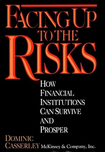 Beispielbild fr Facing Up to the Risks: How Financial Institutions Can Survive and Prosper zum Verkauf von Wonder Book