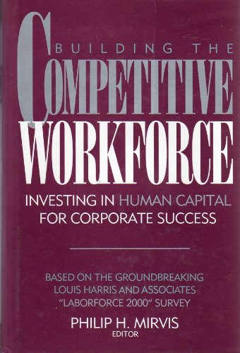 Stock image for Building the Competitive Workforce: Investing in Human Capital for Corporate Success for sale by Wonder Book