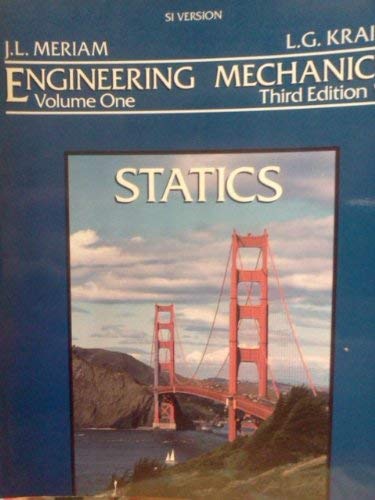 International SI Edition Meriam Engineering Mechanics Volume One, Statics (9780471592723) by Meriam, J. L.; Kraige, L. G.