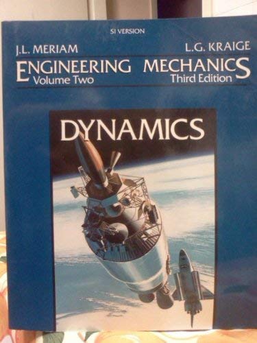 Engineering Mechanics, Dynamics, SI Version (Volume 2) (9780471592730) by Meriam, J. L.; Kraige, L. G.