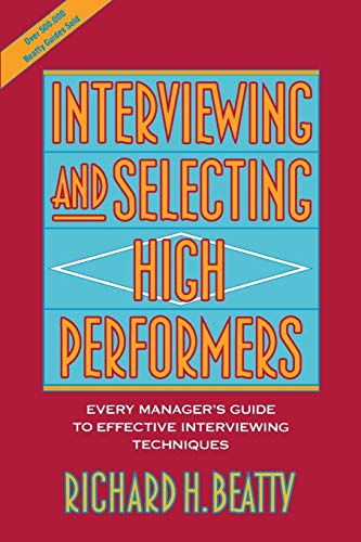 Beispielbild fr Interviewing and Selecting High Performers: Every Manager's Guide to Effective Interviewing Techniques zum Verkauf von Redux Books