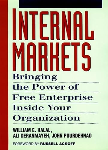 Stock image for Internal Markets : Bringing the Power of Free Enterprise Inside Your Organization for sale by Better World Books: West
