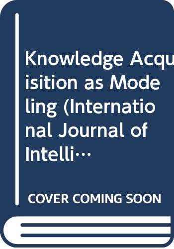 9780471593683: Knowledge Acquisition as Modelling (International Journal of Intelligent Systems, Vol. 8, No. 1, January 1993/Special Issue, Part 1)