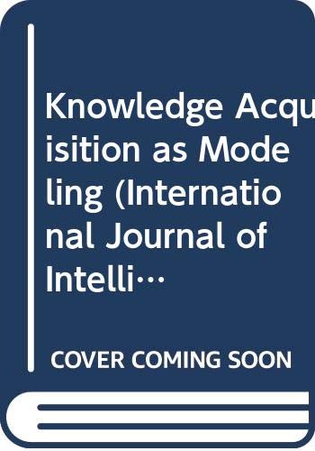 Imagen de archivo de Knowledge Acquisition as Modeling, Part 1. International Journal of Intelligent Systems, Volume 8, No. 1 a la venta por Zubal-Books, Since 1961