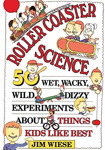 Beispielbild fr Roller Coaster Science : 50 Wet, Wacky, Wild, Dizzy Experiments about Things Kids Like Best zum Verkauf von Better World Books