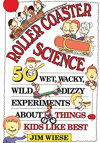 9780471594048: Roller Coaster Science: 50 Wet, Wacky, Wild, Dizzy Experiments about Things Kids Like Best
