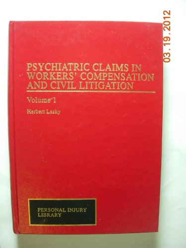 Psychiatric Claims in Worker Comp & Civil Lit V1 (Chemical Analysis,) - Herbert Lasky; Lasky