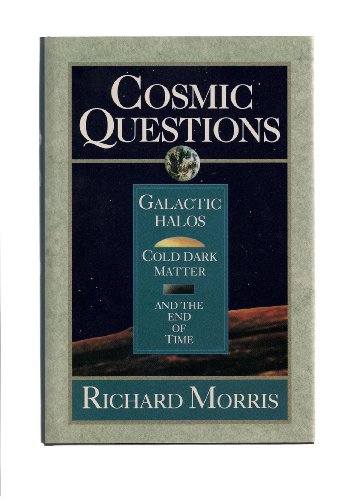 Imagen de archivo de Cosmic Questions : Galactic Halos, Cold Dark Matter, and the End of Time a la venta por Don's Book Store