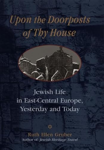 Imagen de archivo de Upon the Doorposts of Thy House : Jewish Life in East-Central Europe, Yesterday and Today a la venta por Better World Books