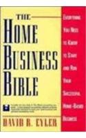 Stock image for The Home Business Bible: Everything You Need to Know to Start and Run Your Successful Home-Based Business for sale by dsmbooks
