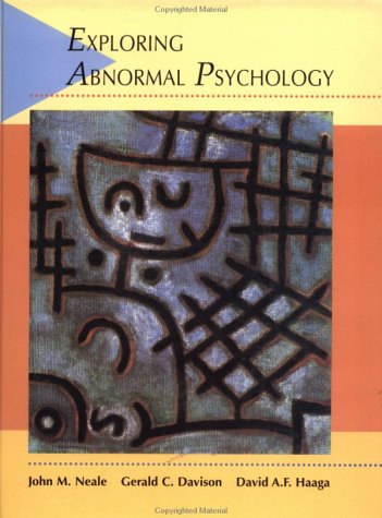 Exploring Abnormal Psychology (9780471596738) by Neale, John M.; Davison, Gerald C.; Haaga, David A. F.