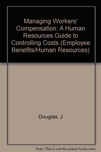 Stock image for Managing Workers' Compensation: A Human Resources Guide to Controlling Costs (Employee Benefits Practice Library) for sale by SecondSale