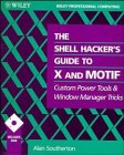 9780471597230: The Shell Hacker's Guide to X and Motif: Custom Power Tools and Windows Manager Tricks