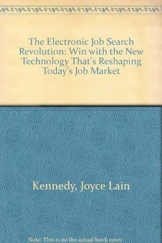 Beispielbild fr Electronic Job Search Revolution : Win with the New Technology That's Reshaping Today's Job Market zum Verkauf von Better World Books