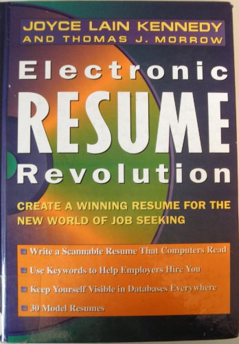 Electronic Resume Revolution: Create a Winning Resume for the New World of Job Seeking (9780471598220) by Kennedy, Joyce Lain; Morrow, Thomas J.