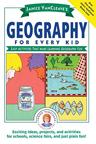 Stock image for Janice VanCleaves Geography for Every Kid: Easy Activities that Make Learning Geography Fun (Science for Every Kid Series) for sale by Brit Books