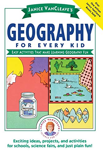Stock image for Janice VanCleave's Geography for Every Kid: Easy Activities that Make Learning Geography Fun for sale by Mycroft's Books