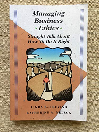 Managing Business Ethics: Straight Talk About How To Do It Right: Straight Talk About How to Do I...