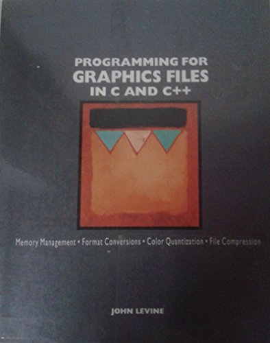 Programming for Graphics Files: In C and C++ (9780471598541) by Levine, John R.