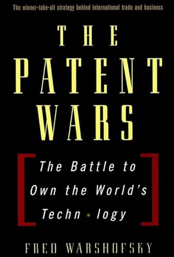 Stock image for The Patent Wars: The Battle to Own the World's Technology for sale by ThriftBooks-Dallas